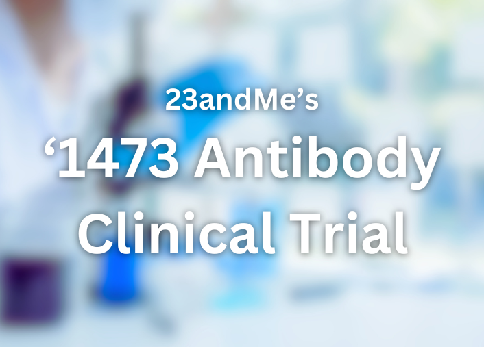 ‘1473 Antibody Clinical Trial